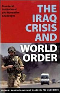 The Iraq Crisis and World Order: Structural, Institutional and Normative Challenges (Paperback)