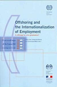 Offshoring and the Internationalization of Employment: A Challenge for a Fair Globalization? (Paperback)