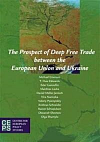 The Prospect of Deep Free Trade Between the European Union And Ukraine (Paperback)