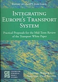Integrating Europes Transport System: Practical Proposals for the Mid-Term Review of the Transport White Paper (Paperback)