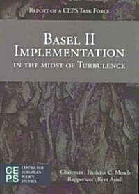 Basel II Implementation in the Midst of Turbulence: Report of a Ceps Task Force (Paperback)