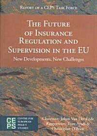 The Future of Insurance Regulation and Supervision in the EU: New Developments, New Challenges (Paperback)