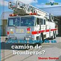 Qu?Hay Dentro de Un Cami? de Bomberos? (Whats Inside a Fire Truck?) (Library Binding)