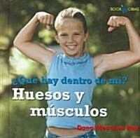 Huesos Y M?culos (My Bones and Muscles) (Library Binding)