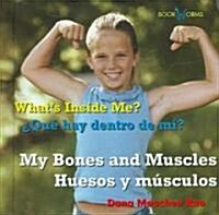 Huesos Y M?culos / My Bones and Muscles (Library Binding)