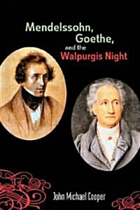 Mendellsohn, Goethe, and the Walpurgis Night (Hardcover)