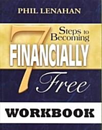 7 Steps to Becoming Financially Free Workbook (Paperback, Workbook)