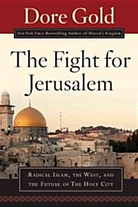 The Fight for Jerusalem: Radical Islam, the West, and the Future of the Holy City (Hardcover)