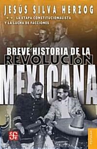 Breve Historia de la Revolucion Mexicana: La Etapa Constitucionalista y la Lucha de Facciones (Paperback)