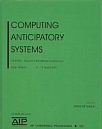 Computing Anticipatory Systems: CASYS05 - Seventh International Conference [With CDROM] (Hardcover)