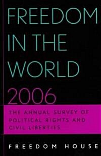 Freedom in the World: The Annual Survey of Political Rights & Civil Liberties (Paperback, 2006)