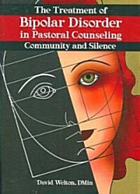 The Treatment of Bipolar Disorder in Pastoral Counseling: Community and Silence (Paperback)