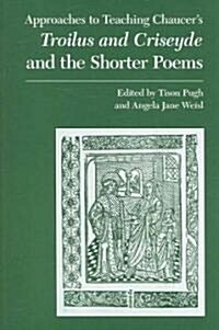 Chaucers Troilus and Criseyde and the Shorter Poems (Paperback)