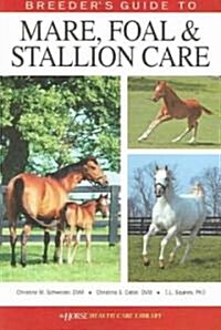 Breeders Guide to Mare, Foal & Stallion Care (Paperback)