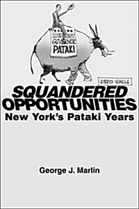 Squandered Opportunities: New Yorks Pataki Years (Hardcover)