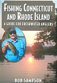 Fishing Connecticut and Rhode Island: A Guide for Freshwater Anglers (Paperback)