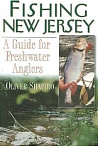 Fishing New Jersey: A Guide for Freshwater Anglers (Paperback)