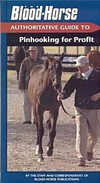 The Blood-Horse Authoritative Guide to Pinhooking for Profit (Paperback)