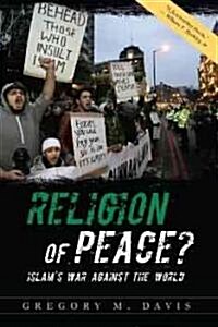 Religion of Peace?: Islams War Against the World (Hardcover)