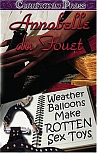 Weather Balloons Make Rotten Sex Toys (Paperback)