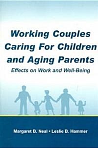 Working Couples Caring for Children and Aging Parents: Effects on Work and Well-Being (Paperback)