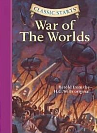 Classic Starts(r) the War of the Worlds (Hardcover)