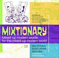Mixtionary: Mixed-Up Modern Words for the Mixed-Up Modern World (Hardcover)