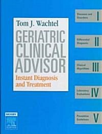 Geriatric Clinical Advisor: Instant Diagnosis and Treatment (Hardcover)