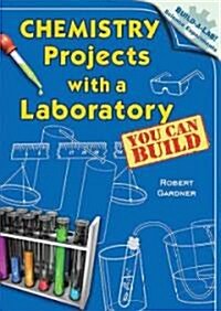 Chemistry Projects with a Laboratory You Can Build (Library Binding)