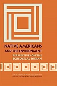 Native Americans and the Environment: Perspectives on the Ecological Indian (Paperback)