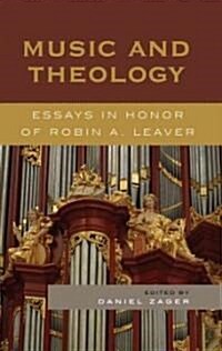 Music and Theology: Essays in Honor of Robin A. Leaver (Hardcover)