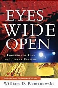 Eyes Wide Open: Looking for God in Popular Culture (Paperback, Revised)