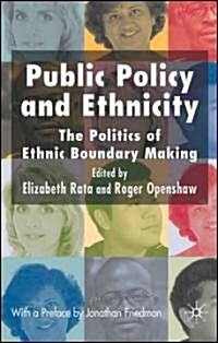 Public Policy and Ethnicity : The Politics of Ethnic Boundary Making (Hardcover)