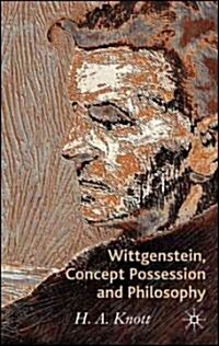 Wittgenstein, Concept Possession and Philosophy : A Dialogue (Hardcover)