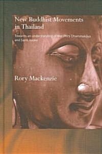 New Buddhist Movements in Thailand : Towards an Understanding of Wat Phra Dhammakaya and Santi Asoke (Hardcover, annotated ed)