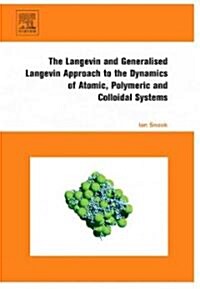 The Langevin and Generalised Langevin Approach to the Dynamics of Atomic, Polymeric and Colloidal Systems (Hardcover)