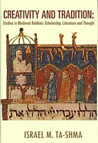 Creativity and Tradition: Studies in Medieval Rabbinic Scholarship, Literature and Thought (Hardcover)