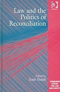 Law And the Politics of Reconciliation (Hardcover)