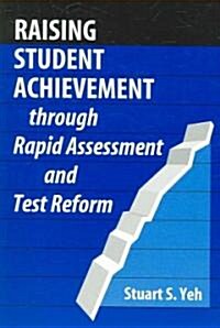 Raising Student Achievement Through Rapid Assessment and Test Reform (Paperback)