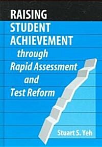 Raising Student Achievement Through Rapid Assessment and Test Reform (Hardcover)