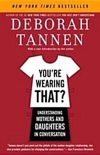 [중고] Youre Wearing That?: Understanding Mothers and Daughters in Conversation (Paperback)