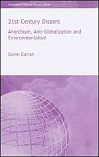 21st Century Dissent: Anarchism, Anti-Globalization and Environmentalism (Hardcover)