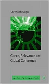 Genre, Relevance and Global Coherence: The Pragmatics of Discourse Type (Hardcover)