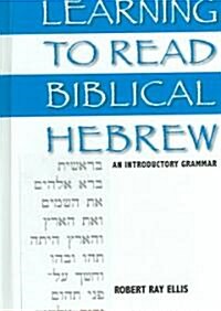 Learning to Read Biblical Hebrew: An Introductory Grammar (Hardcover, UK)