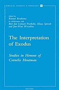 The Interpretation of Exodus: Studies in Honour of Cornelis Houtman (Paperback)