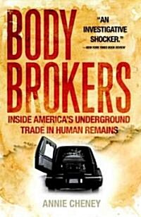 Body Brokers: Inside Americas Underground Trade in Human Remains (Paperback)
