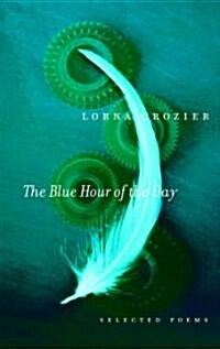 The Blue Hour of the Day: Selected Poems (Paperback)