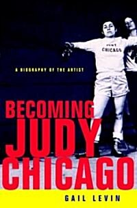 Becoming Judy Chicago (Hardcover)