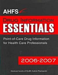 AHFS Drug Information Essentials 2006-2007 (Paperback, 1st)