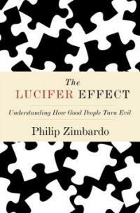 The Lucifer effect : understanding how good people turn evil 1st ed